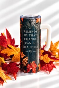 Fall Reminds Us That Change Can Be Beautiful Tumbler